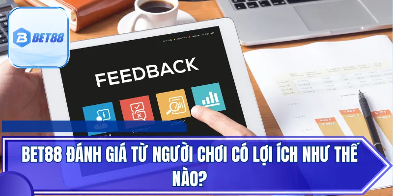 BET88 đánh giá từ người chơi có lợi ích như thế nào?