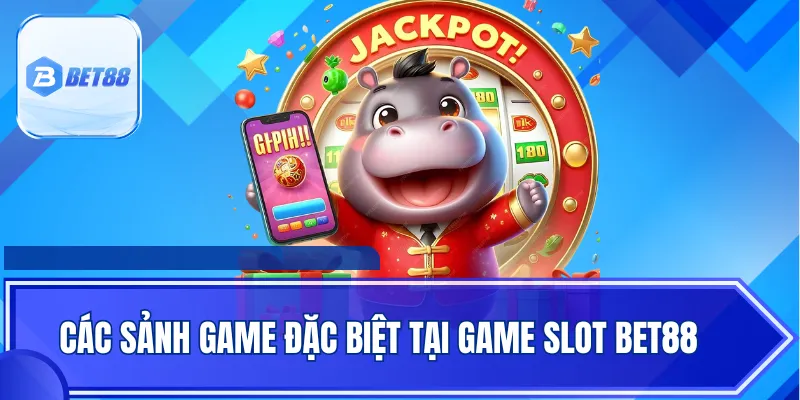 Các sảnh game đặc biệt tại game slot BET88