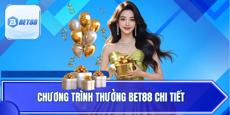 Chương trình thưởng BET88 chi tiết