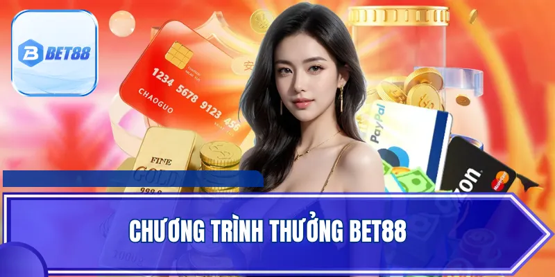 Chương Trình Thưởng BET88 - Cập Nhật Ưu Đãi Hot Nhất 2025