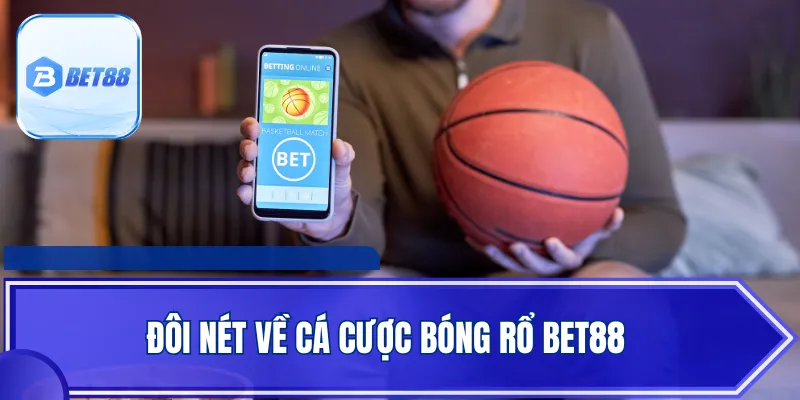 Đôi nét về cá cược bóng rổ BET88