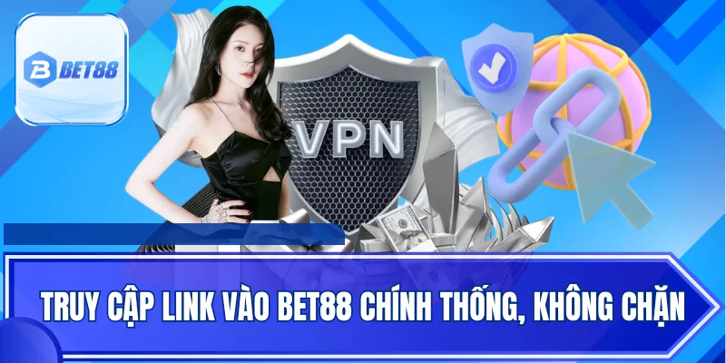 Truy cập link vào Bet88 chính thống, không chặn
